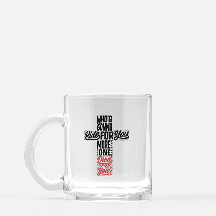 'Who's gonna ride for you more?' Glass Mug - Devotees Movement