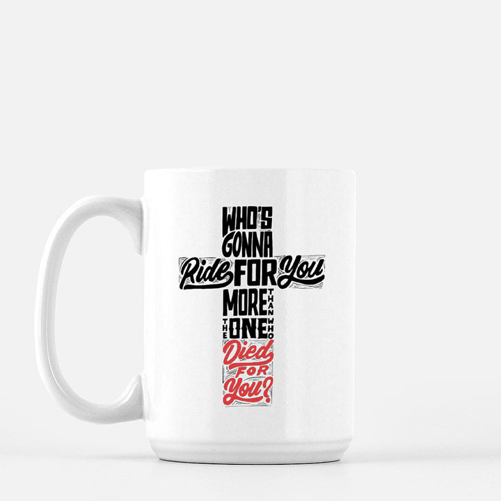 'Who's gonna ride for you more?' Ceramic Mug - Devotees Movement