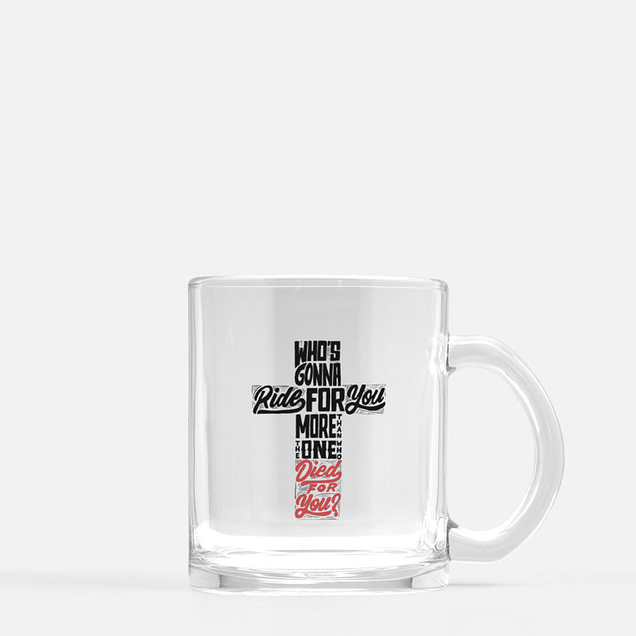 'Who's gonna ride for you more?' Glass Mug - Devotees Movement